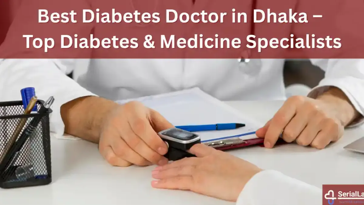 Best Diabetes Doctor in Dhaka – Top Diabetes & Medicine Specialists [2026]
